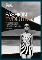 Design Museum  Fashion Evolution, The: The 250 looks that shaped modern fashion