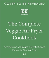 The Complete Veggie Air Fryer Cookbook: 75 Vegetarian and Vegan-Friendly Recipes, Perfect for Your Air Fryer (ePub eBook)