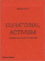 Curatorial Activism: Towards an Ethics of Curating