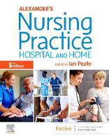 Alexander's Nursing Practice: Hospital and Home