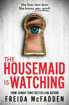 Housemaid Is Watching, The: An Instant Sunday Times Bestseller