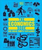 Economics Book, The: Big Ideas Simply Explained