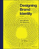 Designing Brand Identity: A Comprehensive Guide to the World of Brands and Branding