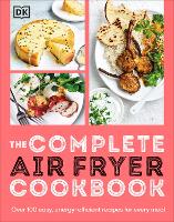 Complete Air Fryer Cookbook, The: Over 100 Easy, Energy-efficient Recipes for Every Meal