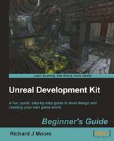 Unreal Development Kit Beginner's Guide