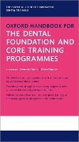 Oxford Handbook for the Dental Foundation and Core Training Programmes