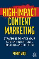 High-Impact Content Marketing: Strategies to Make Your Content Intentional, Engaging and Effective