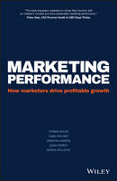 Marketing Performance: How Marketers Drive Profitable Growth