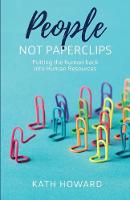 People Not Paperclips: Putting the human back into Human Resources