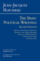 Rousseau: The Basic Political Writings: Discourse on the Sciences and the Arts, Discourse on the Origin of Inequality, Discourse on Political Economy, On the Social Contract, The State of War