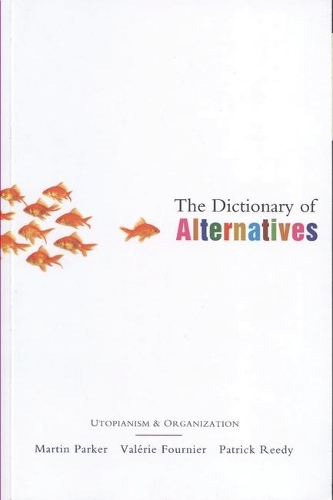 Dictionary of Alternatives, The: Utopianism and Organization