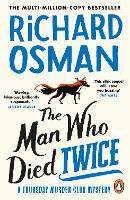 Man Who Died Twice, The: (The Thursday Murder Club 2)