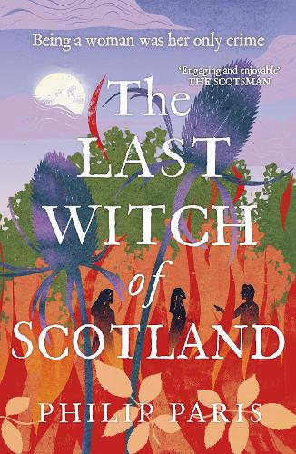 Last Witch of Scotland, The: Waterstones Scottish Book of the Year 2024