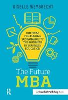 Future MBA, The: 100 Ideas for Making Sustainability the Business of Business Education