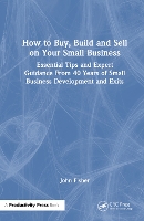  How to Build, Buy, and Sell a Small Business: Essential Tips and Expert Guidance from 40...