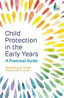 Child Protection in the Early Years: A Practical Guide