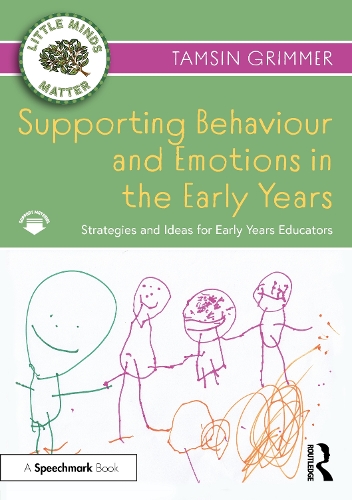 Supporting Behaviour and Emotions in the Early Years: Strategies and Ideas for Early Years Educators