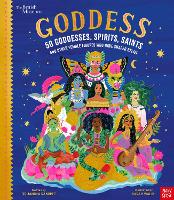 British Museum: Goddess: 50 Goddesses, Spirits, Saints and Other Female Figures Who Have Shaped Belief