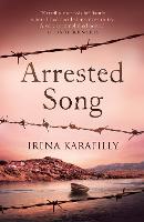 Arrested Song: the unforgettable story of an extraordinary woman in Greece during WW2 and its aftermath