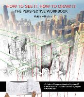 How to See It, How to Draw It: The Perspective Workbook: Unique Exercises with More Than 100 Vanishing Points to Figure out