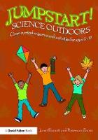 Jumpstart! Science Outdoors: Cross-curricular games and activities for ages 5-12