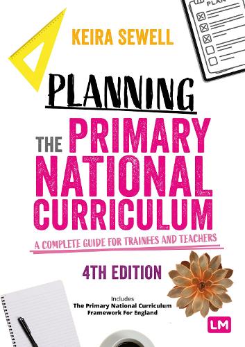 Planning the Primary National Curriculum: A complete guide for trainees and teachers