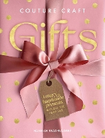 Couture Craft Gifts: Luxury Handmade Presents without the Price Tag