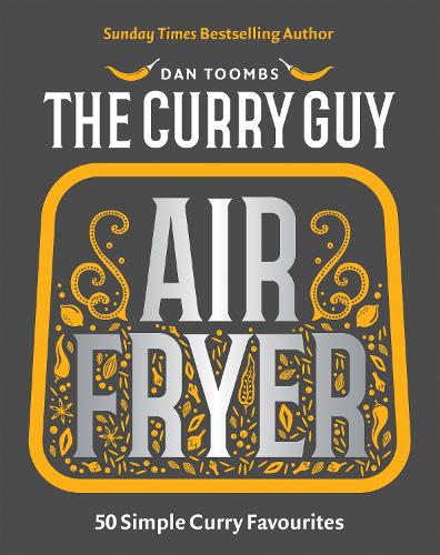 Curry Guy Air Fryer: 50 Simple Curry Favourites