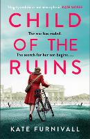 Child of the Ruins: a gripping, heart-breaking and unforgettable World War Two historical thriller (ePub eBook)