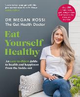 Eat Yourself Healthy: The ultimate gut-health guide and recipe book for a happier, healthier you (ePub eBook)