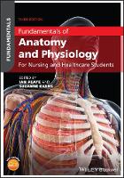 Fundamentals of Anatomy and Physiology: For Nursing and Healthcare Students