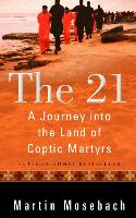 The 21: A Journey into the Land of Coptic Martyrs (ePub eBook)