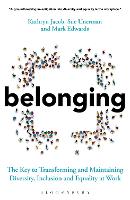 Belonging: The Key to Transforming and Maintaining Diversity, Inclusion and Equality at Work