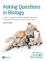 Asking Questions in Biology: A Guide To Hypothesis Testing, Experimental Design And Presentation In Practical Work And Research Projects (ePub eBook)